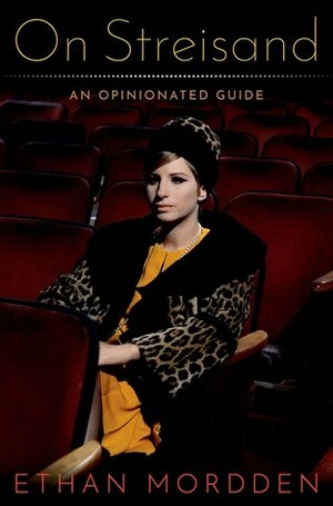 On Streisand: An Opinionated Guide by Ethan Mordden