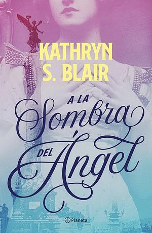 A la sombra del ángel by Kathryn S. Blair