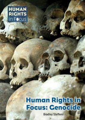 Human Rights in Focus: Genocide by Bradley Steffens