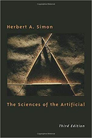 The Sciences of the Artificial by Herbert A. Simon