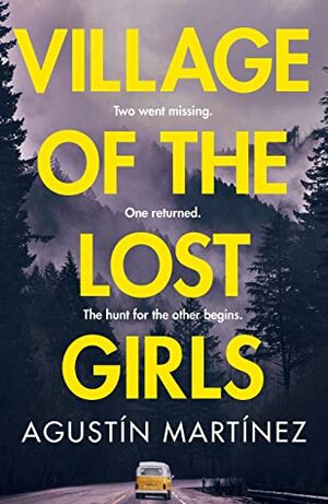 Village of the Lost Girls: Perfect for fans of The Missing by Agustín Martínez