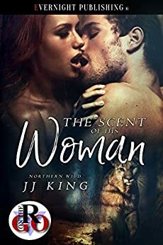 The Scent of His Woman by J.J. King
