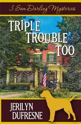 Triple Trouble Too: Sam Darling Mystery Series Box Set: Books 4 - 6 by Jerilyn DuFresne