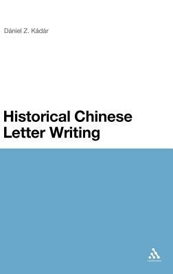 Historical Chinese Letter Writing by Daniel Z. Kadar