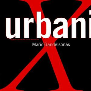 X-Urbanism: Architecture and the American City by Mario Gandelsonas