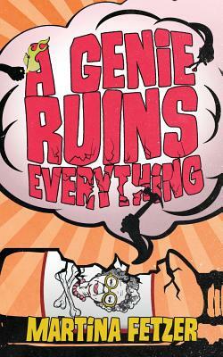 A Genie Ruins Everything by Martina Fetzer