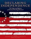 Declaring Independence: The Origin and Influence of America's Founding Document : Featuring the Albert H. Small Declaration of Independence Collection by Peter S. Onuf, Christian Yves Dupont