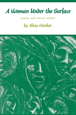 A Woman Under the Surface: Poems and Prose Poems by Alicia Ostriker