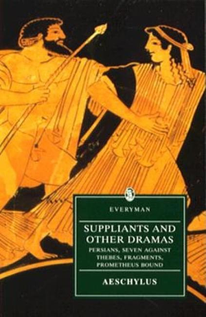 Suppliants and Other Dramas: Persians, Seven Against Thebes, Fragments, Prometheus Bound by Aeschylus, Michael Ewans