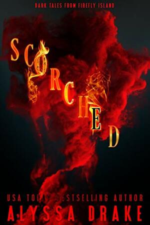 Scorched by Alyssa Drake