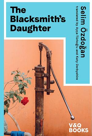 The Blacksmith's Daughter by Katy Derbishyre, Selim Özdogan