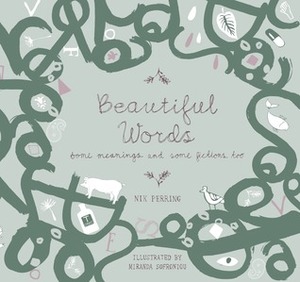 Beautiful Words: Some Meanings and Some Fictions Too by Nik Perring