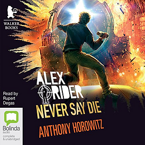 Never Say Die by Anthony Horowitz