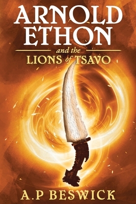 Arnold Ethon And The Lions Of Tsavo by A.P. Beswick