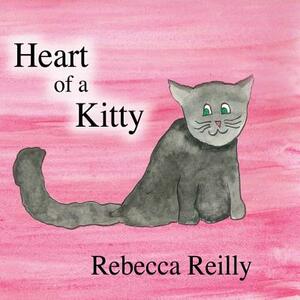 Heart of a Kitty by John Reilly, Rebecca Reilly