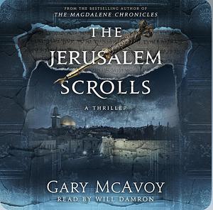 The Jerusalem Scrolls by Gary McAvoy
