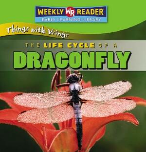 The Life Cycle of a Dragonfly by JoAnn Early Macken