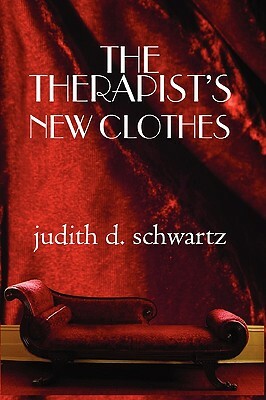 Therapist's New Clothes by Judith D. Schwartz