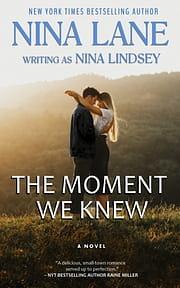 The Moment We Knew by Nina Lindsey