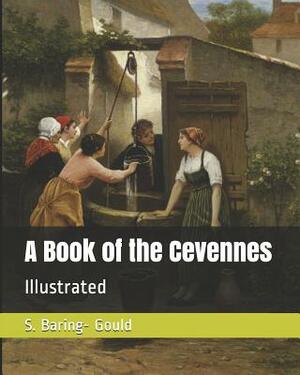 A Book of the Cevennes: Illustrated by Sabine Baring-Gould