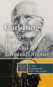 On the Psychological Diagnosis of Criminal Offenses by C.G. Jung