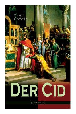 Der Cid: Klassiker der französischen Literatur by Pierre Corneille, Malwine Grafin Maltzan