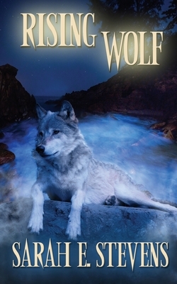Rising Wolf by Sarah E. Stevens