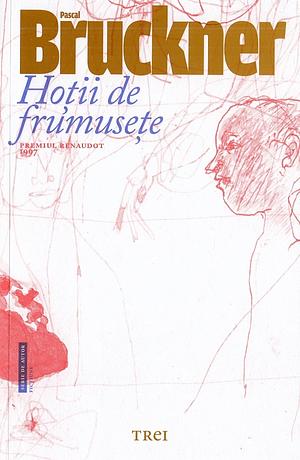 Hoții de frumusețe by Pascal Bruckner