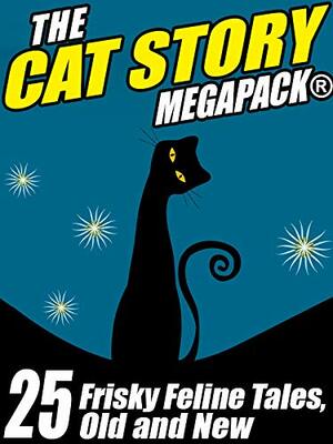 The Cat Megapack: 25 Frisky Feline Tales, Old and New by Gary Lovisi, Pamela Sargent, Andrew Lang, Sydney J. Bounds, John Russell Fearn