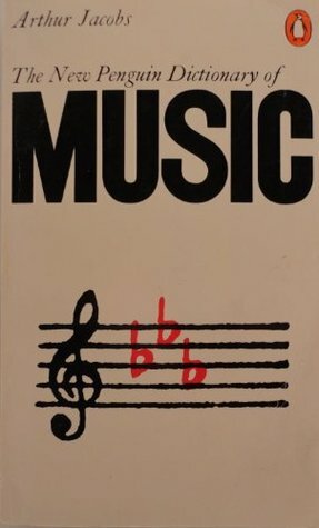 The New Penguin Dictionary of Music by Arthur Jacobs