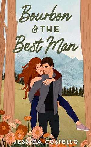 Bourbon & the Best Man by Jessica Costello