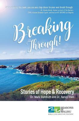 Breaking Through!: Stories of Hope and Recovery by Mark Stahlhuth, Nancy Irwin