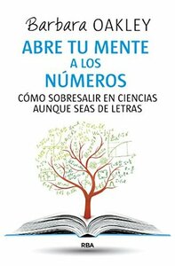 Abre tu mente a los números by JOAN VILALTELLA CASTANYER, Barbara Oakley