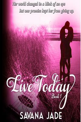 Live Today by Savana Jade