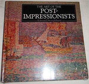 Art of the Post-Impressionsts by Edmund Swinglehurst