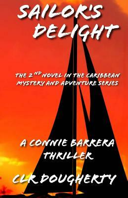 Sailor's Delight - A Connie Barrera Thriller by C. L. R. Dougherty