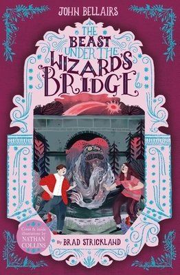 The Beast Under the Wizard's Bridge, Volume 8 by Brad Strickland, John Bellairs