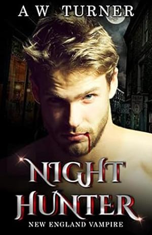 Night Hunter - New England Vampire MM Romance by A.W. Turner