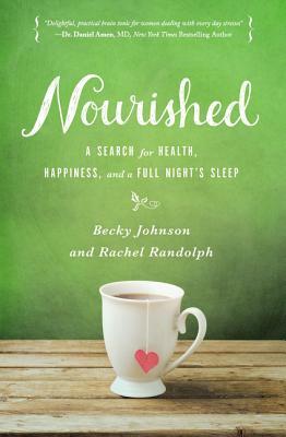 Nourished: A Search for Health, Happiness, and a Full Night's Sleep by Rachel Randolph, Becky Johnson