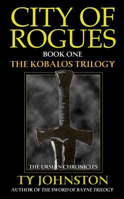 City of Rogues: Book I of the Kobalos Trilogy by Ty Johnston
