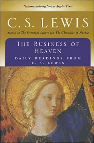 The Business of Heaven: Daily Readings from C. S. Lewis by C.S. Lewis