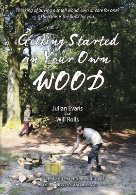 Getting Started in Your Own Wood by Julian Evans, Will Rolls