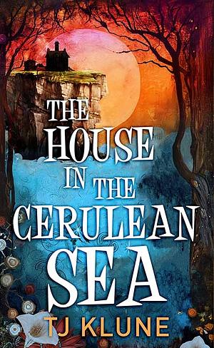 The House in the Cerulean Sea by TJ Klune