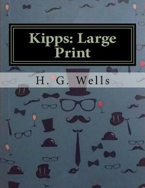 Kipps: Large Print by H.G. Wells