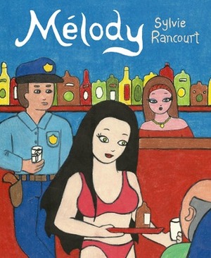 Melody: Story of a Nude Dancer by Sylvie Rancourt, Chris Ware, Helge Dascher