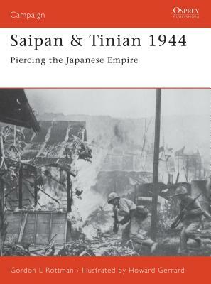 Saipan & Tinian 1944: Piercing the Japanese Empire by Gordon L. Rottman