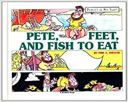 Pete, Feet, and Fish to Eat by Phil A. Smouse