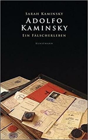 Adolfo Kaminsky: Ein Fälscherleben by Sarah Kaminsky, Barbara Heber-Schärer