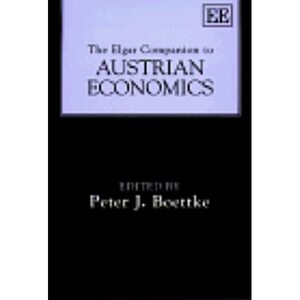 The Elgar Companion to Austrian Economics by Peter J. Boettke