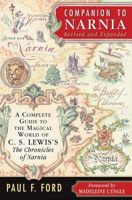 Companion to Narnia, Revised Edition: A Complete Guide to the Magical World of C.S. Lewis's the Chronicles of Narnia by Paul F. Ford